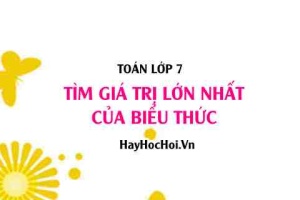 Tìm giá trị lớn nhất (GTLN) của biểu thức lớp 7